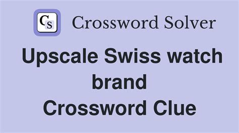 luxury watchmaker crossword clue|luxury swiss watchmaker answer.